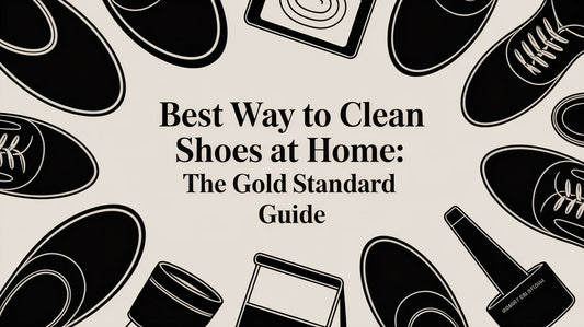 The Definitive Guide to Cleaning Shoes at Home