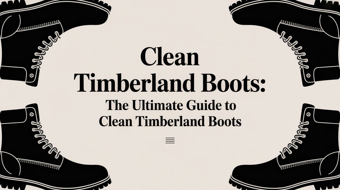 How to Clean Timberland Boots: An Expert Guide