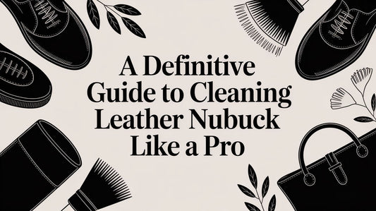 A Definitive Guide to Cleaning Leather Nubuck