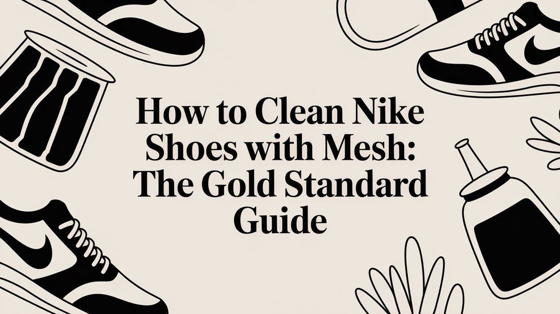 How to Clean Nike Shoes with Mesh: The Gold Standard Guide