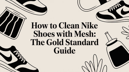 How to Clean Nike Shoes with Mesh: The Gold Standard Guide