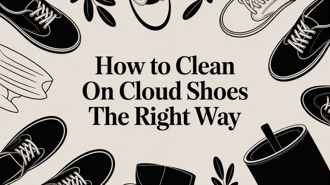 How to Clean On Cloud Shoes: A Materials-Expert Guide