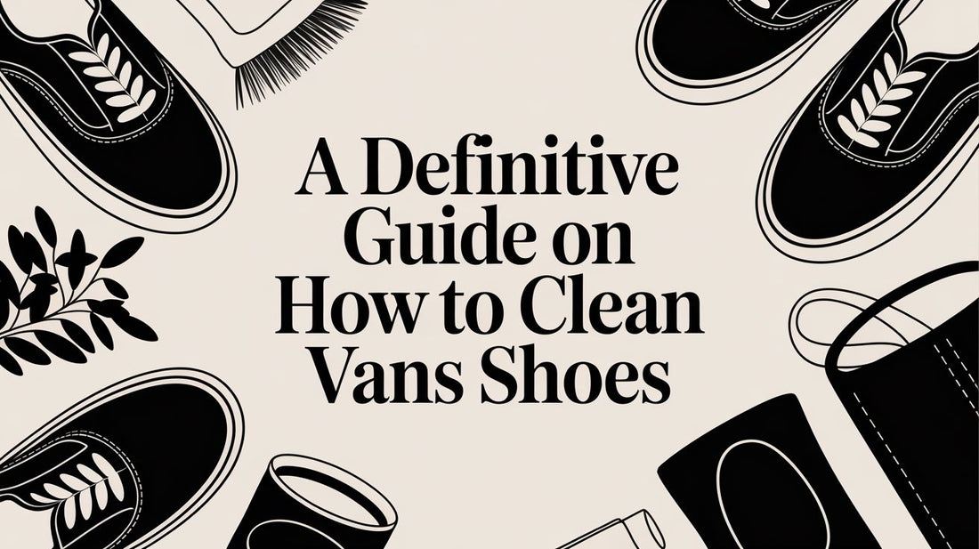 A Definitive Guide on How to Clean Vans Shoes