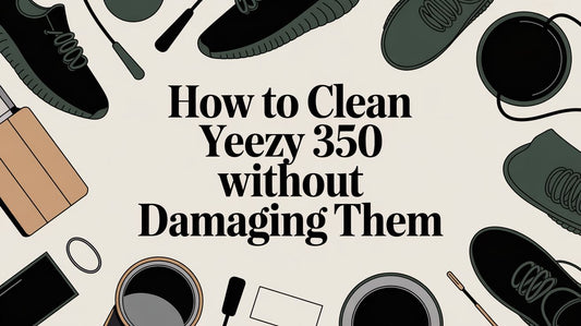 How to Clean Yeezy 350s: A Material-First Guide