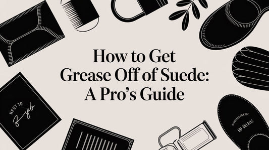 How to Get Grease Off of Suede: A Pro's Guide