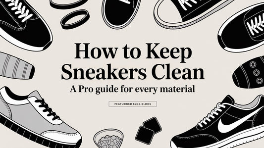 How to Keep Sneakers Clean: A Professional Guide for Every Material