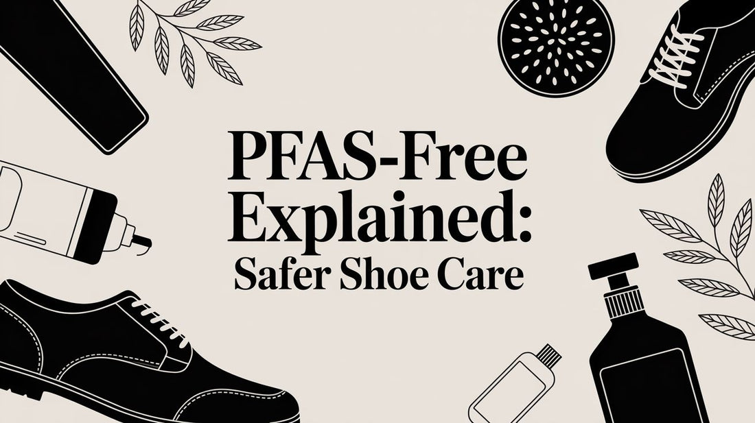 PFAS-Free Explained: A Guide for Footwear Care Specialists