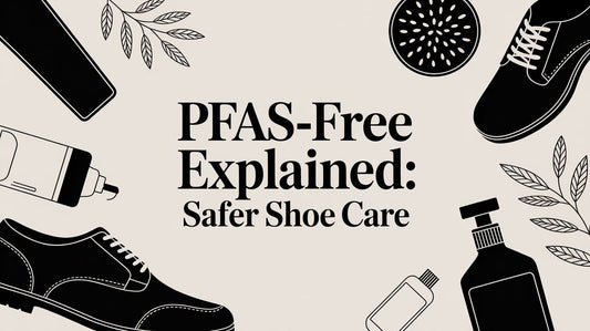 PFAS-Free Explained: A Guide for Footwear Care Specialists