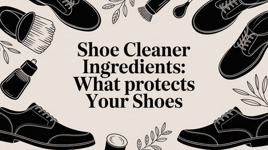 What's Actually in Your Shoe Cleaner? A Guide to Protecting Your Footwear