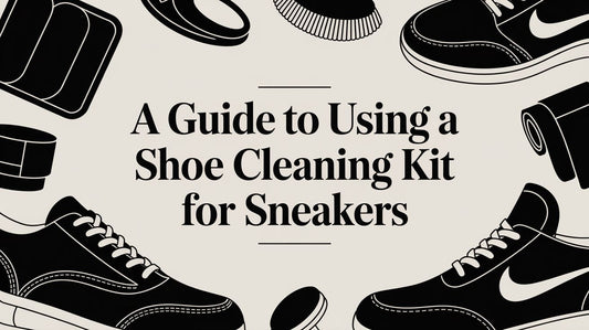 The Expert Guide to Using a Shoe Cleaning Kit for Sneakers