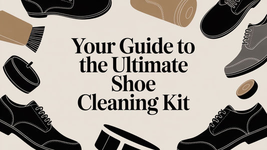 The Expert Guide to a Complete Shoe Cleaning Kit