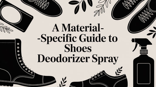 A Material-Specific Guide to Shoes Deodorizer Spray