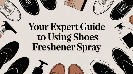 The Expert Guide to Using a Shoe Freshener Spray