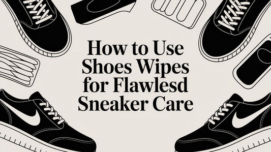 A Professional's Guide to Using Shoe Wipes Correctly
