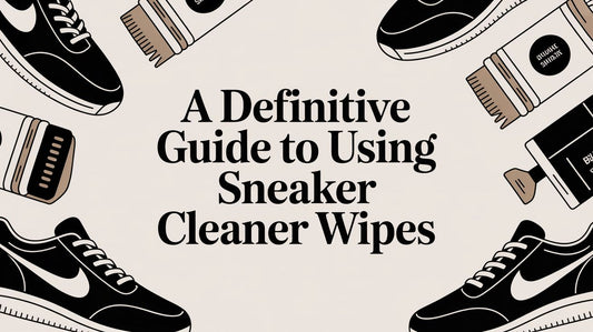 A Definitive Guide to Using Sneaker Cleaner Wipes