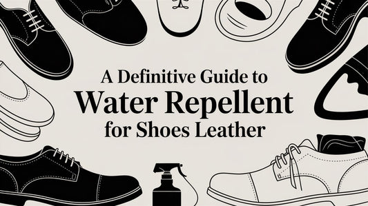 A Definitive Guide to Water Repellent for Shoes Leather